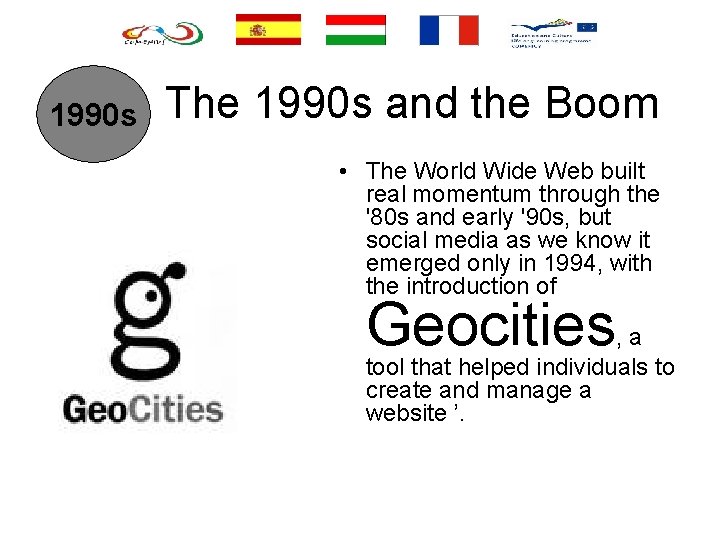 1990 s The 1990 s and the Boom • The World Wide Web built