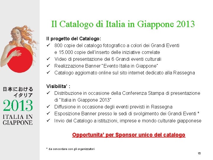 Il Catalogo di Italia in Giappone 2013 Il progetto del Catalogo: ü 800 copie