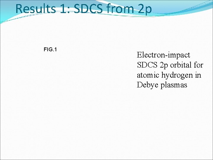 Results 1: SDCS from 2 p. FIG. 1 Electron-impact SDCS 2 p orbital for