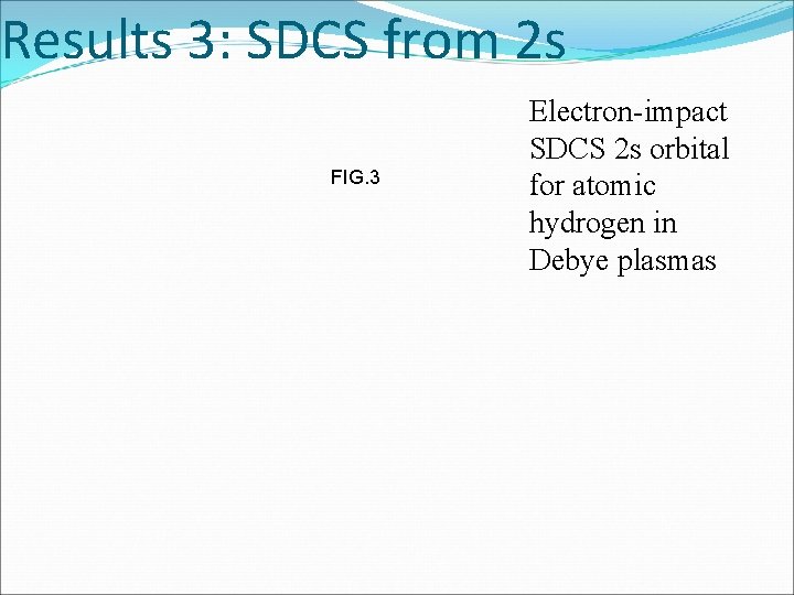 Results 3: SDCS from 2 s FIG. 3 Electron-impact SDCS 2 s orbital for