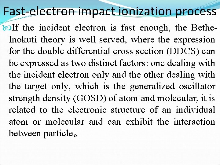 Fast-electron impact ionization process If the incident electron is fast enough, the Bethe. Inokuti