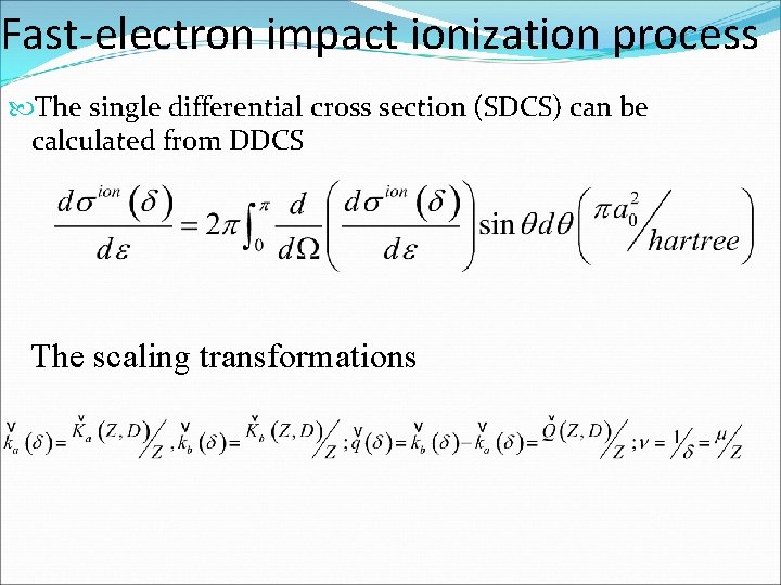 Fast-electron impact ionization process The single differential cross section (SDCS) can be calculated from