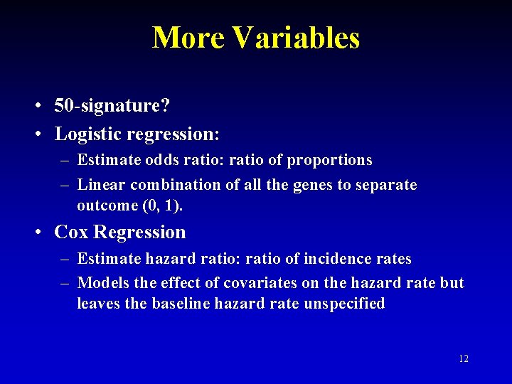 More Variables • 50 -signature? • Logistic regression: – Estimate odds ratio: ratio of
