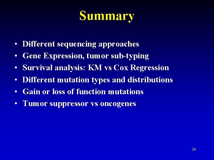Summary • • • Different sequencing approaches Gene Expression, tumor sub-typing Survival analysis: KM