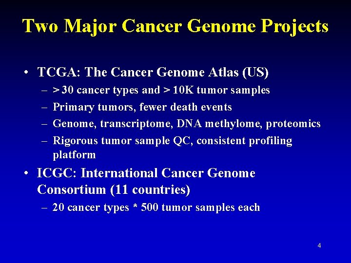 Two Major Cancer Genome Projects • TCGA: The Cancer Genome Atlas (US) – –