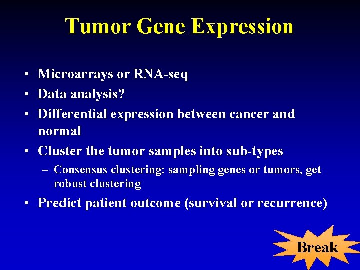 Tumor Gene Expression • Microarrays or RNA-seq • Data analysis? • Differential expression between