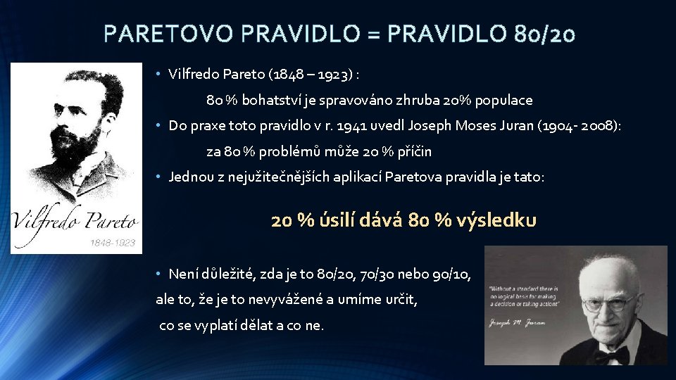 PARETOVO PRAVIDLO = PRAVIDLO 80/20 • Vilfredo Pareto (1848 – 1923) : 80 %