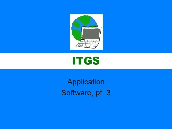 ITGS Application Software, pt. 3 