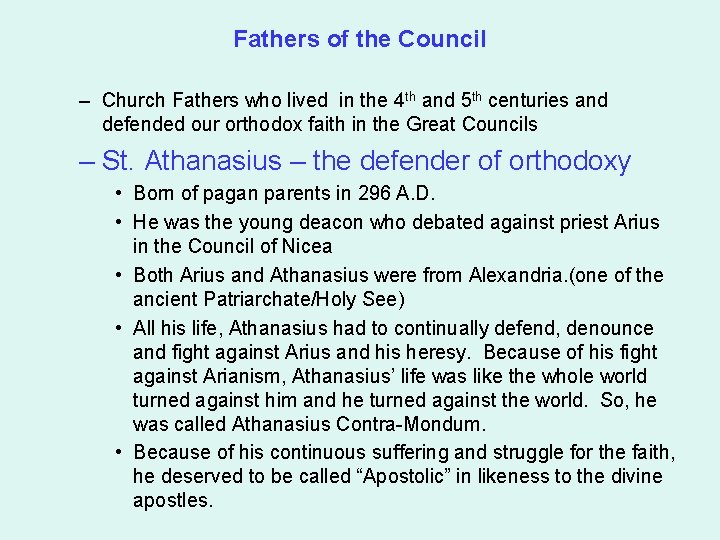 Fathers of the Council – Church Fathers who lived in the 4 th and