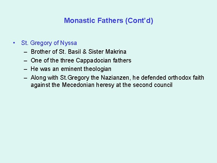 Monastic Fathers (Cont’d) • St. Gregory of Nyssa – Brother of St. Basil &