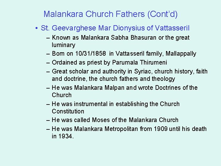 Malankara Church Fathers (Cont’d) • St. Geevarghese Mar Dionysius of Vattasseril – Known as