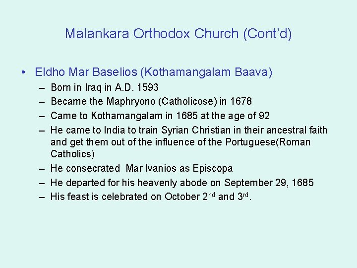 Malankara Orthodox Church (Cont’d) • Eldho Mar Baselios (Kothamangalam Baava) – – Born in