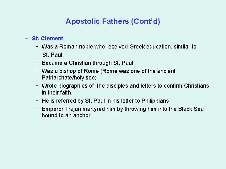 Apostolic Fathers (Cont’d) – St. Clement • Was a Roman noble who received Greek