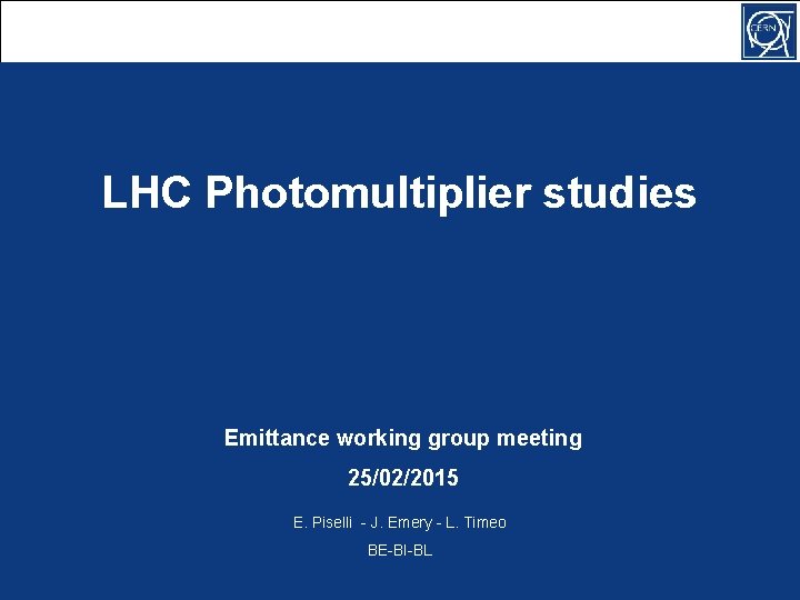 LHC Photomultiplier studies Emittance working group meeting 25/02/2015 E. Piselli - J. Emery -