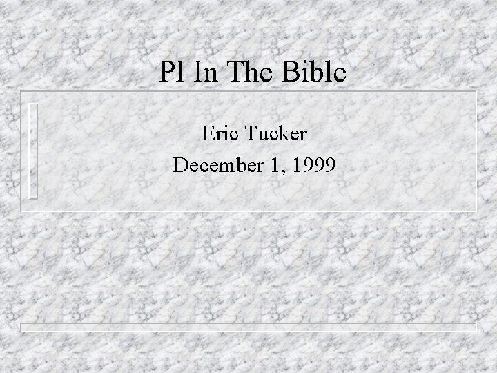 PI In The Bible Eric Tucker December 1, 1999 