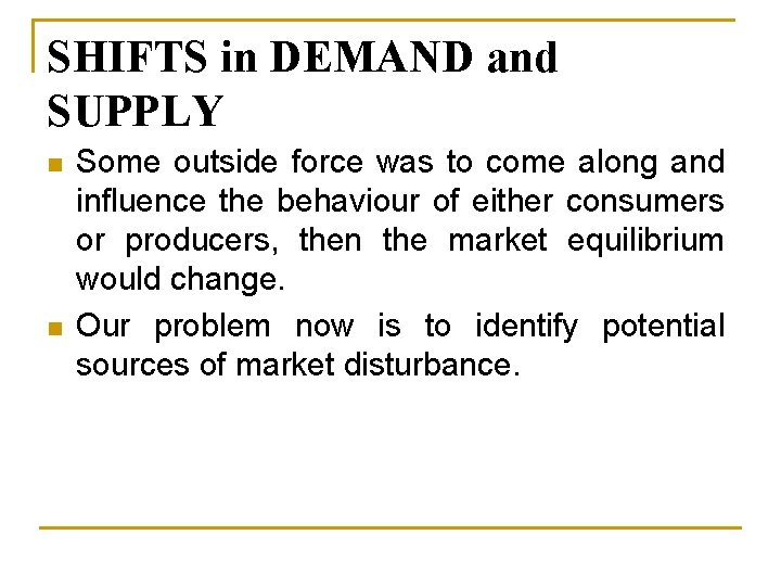 SHIFTS in DEMAND and SUPPLY n n Some outside force was to come along