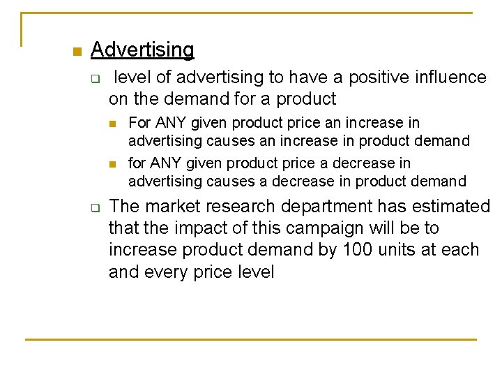 n Advertising q level of advertising to have a positive influence on the demand