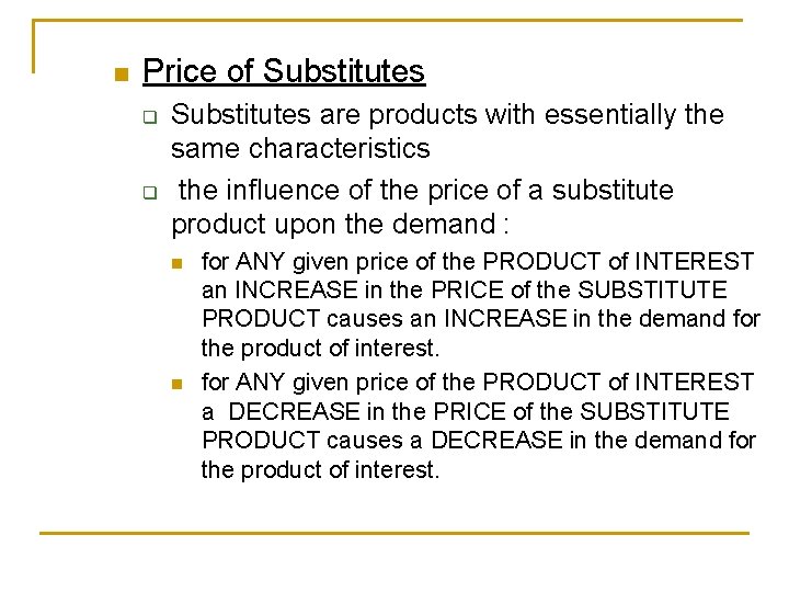 n Price of Substitutes q q Substitutes are products with essentially the same characteristics