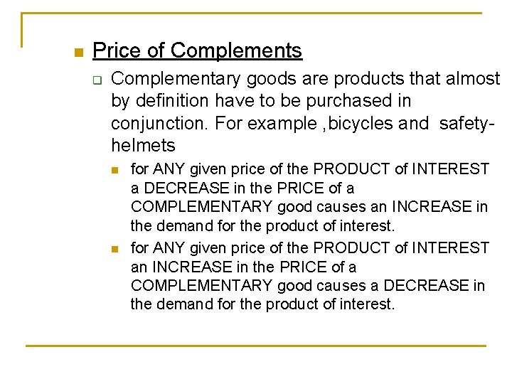 n Price of Complements q Complementary goods are products that almost by definition have