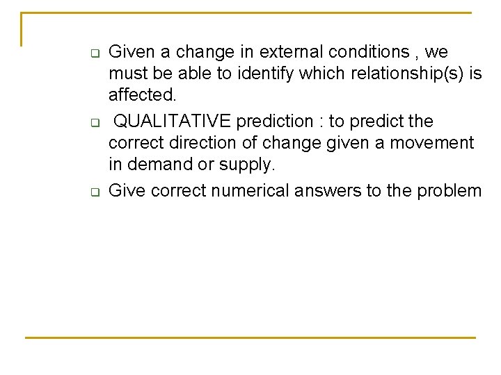 q q q Given a change in external conditions , we must be able