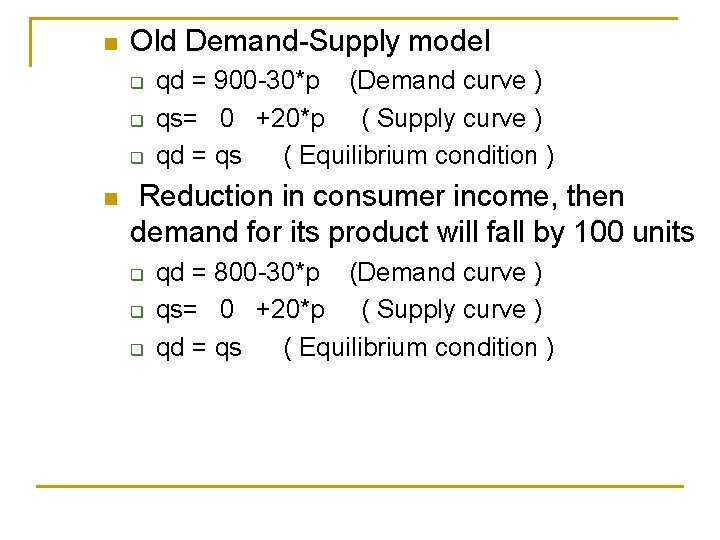 n Old Demand-Supply model q q q n qd = 900 -30*p (Demand curve