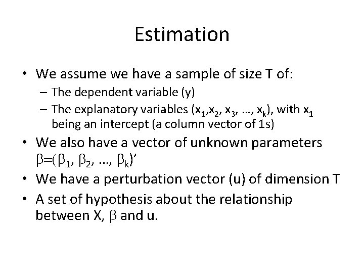 Estimation • We assume we have a sample of size T of: – The