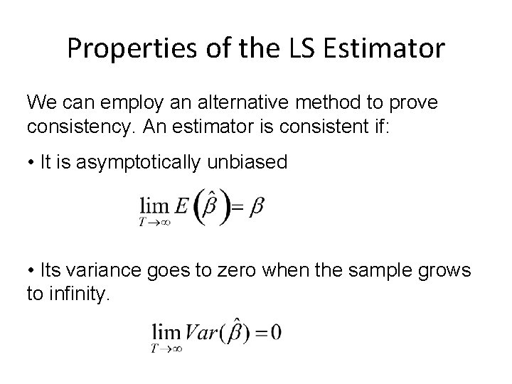 Properties of the LS Estimator We can employ an alternative method to prove consistency.