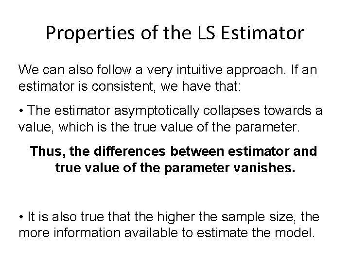 Properties of the LS Estimator We can also follow a very intuitive approach. If