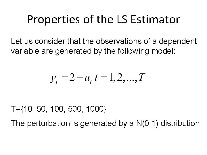 Properties of the LS Estimator Let us consider that the observations of a dependent