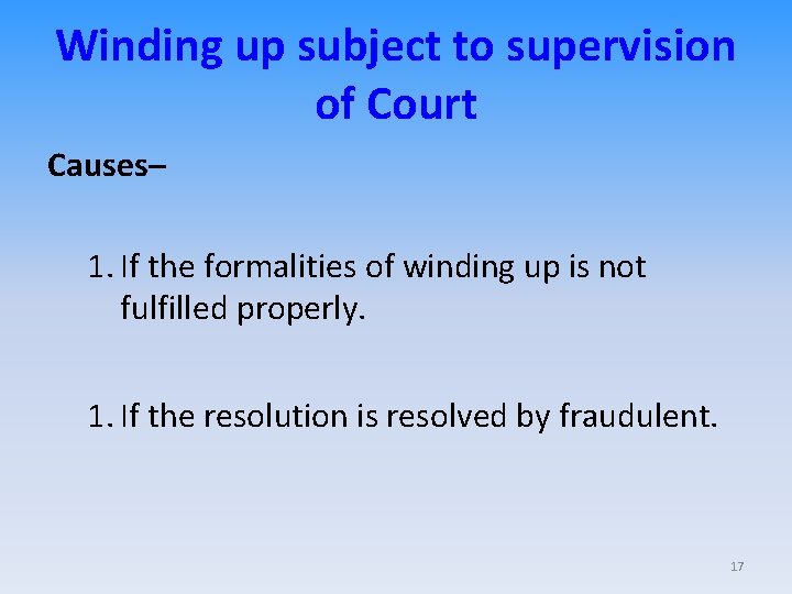 Winding up subject to supervision of Court Causes– 1. If the formalities of winding