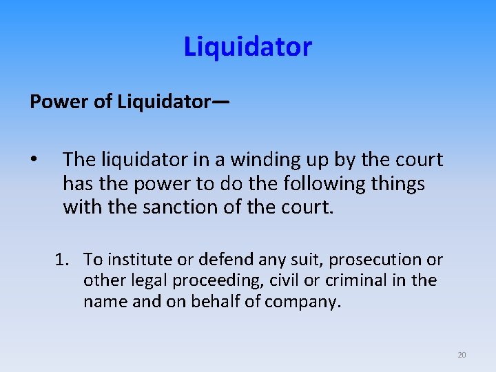 Liquidator Power of Liquidator— • The liquidator in a winding up by the court