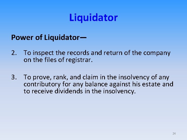 Liquidator Power of Liquidator— 2. To inspect the records and return of the company