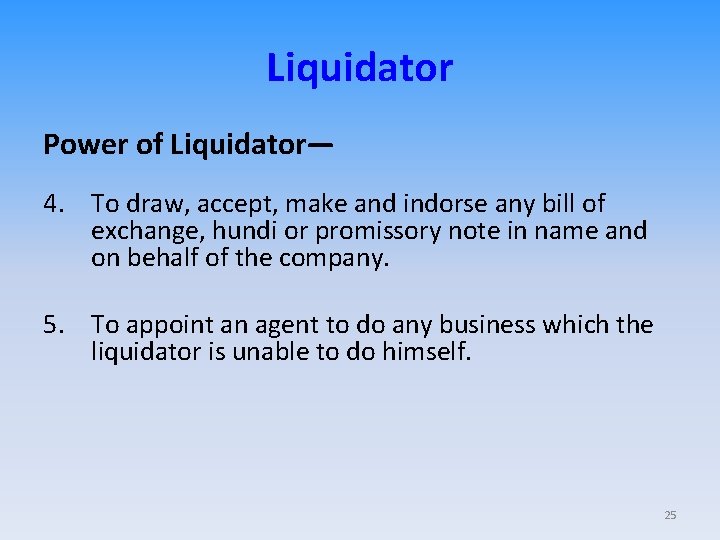 Liquidator Power of Liquidator— 4. To draw, accept, make and indorse any bill of