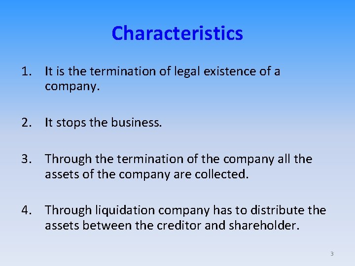 Characteristics 1. It is the termination of legal existence of a company. 2. It