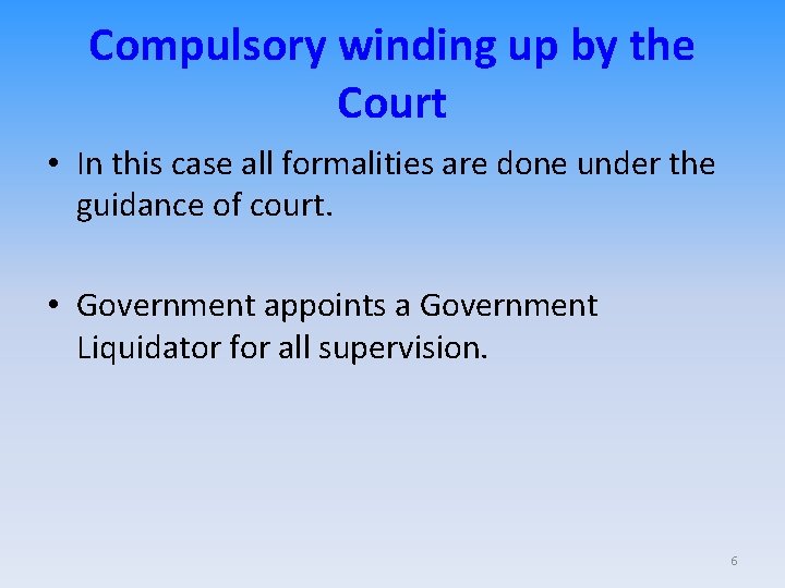 Compulsory winding up by the Court • In this case all formalities are done