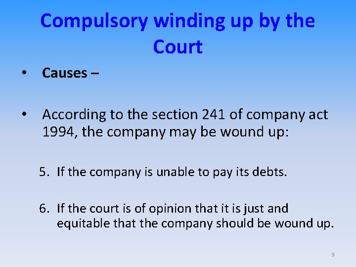 Compulsory winding up by the Court • Causes – • According to the section