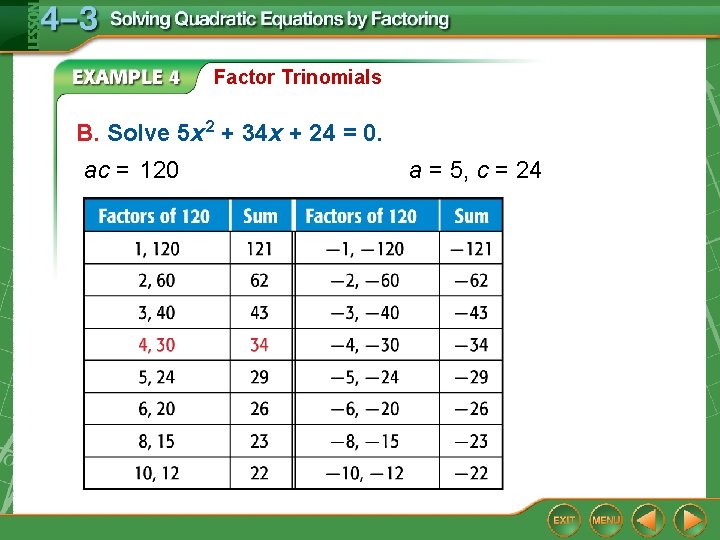 Factor Trinomials B. Solve 5 x 2 + 34 x + 24 = 0.