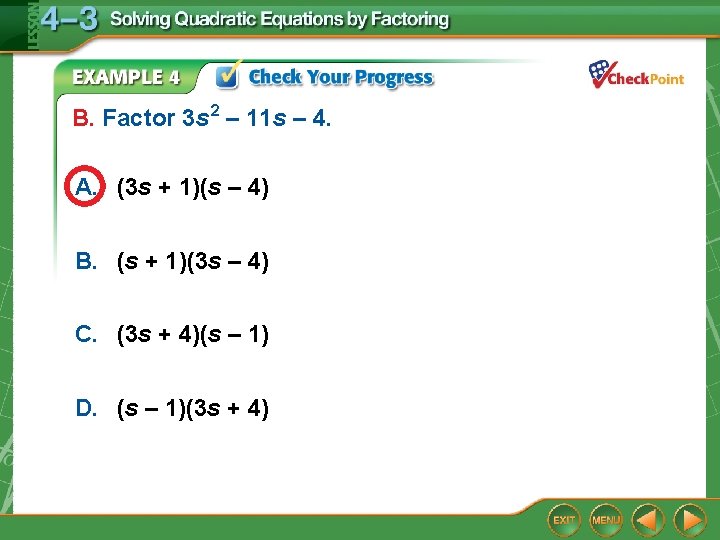 B. Factor 3 s 2 – 11 s – 4. A. (3 s +