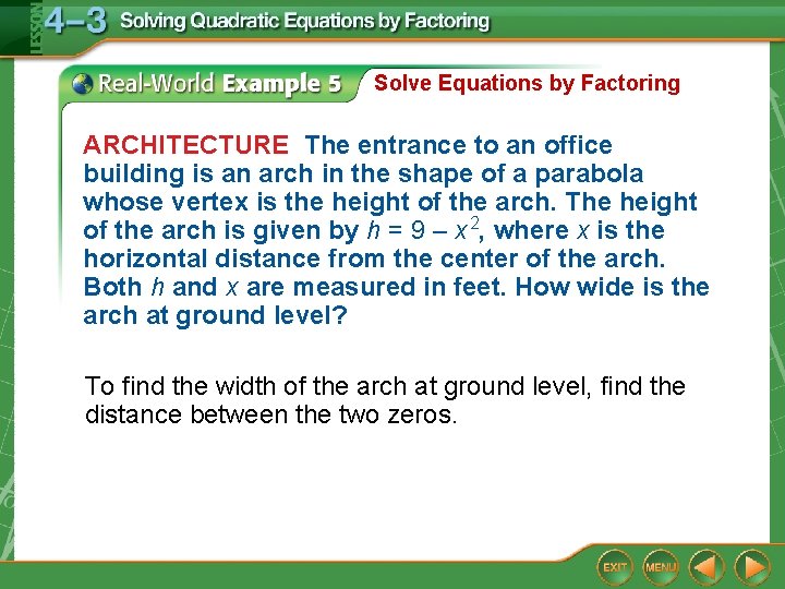 Solve Equations by Factoring ARCHITECTURE The entrance to an office building is an arch