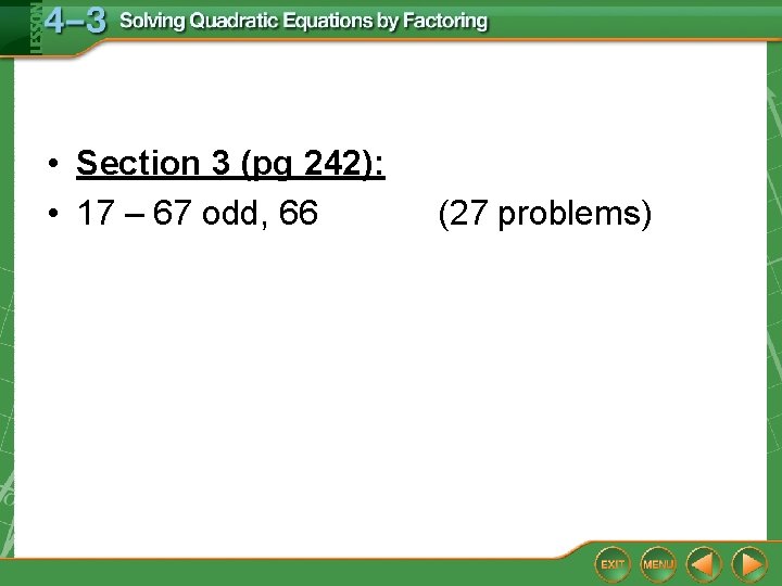  • Section 3 (pg 242): • 17 – 67 odd, 66 (27 problems)