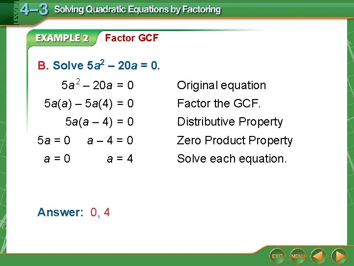 Factor GCF B. Solve 5 a 2 – 20 a = 0 5 a(a)