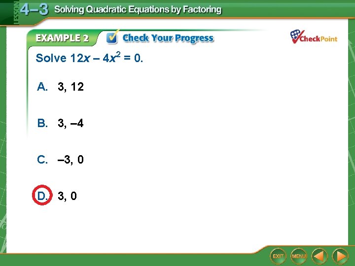 Solve 12 x – 4 x 2 = 0. A. 3, 12 B. 3,