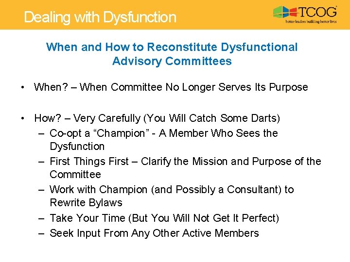 Dealing with Dysfunction When and How to Reconstitute Dysfunctional Advisory Committees • When? –