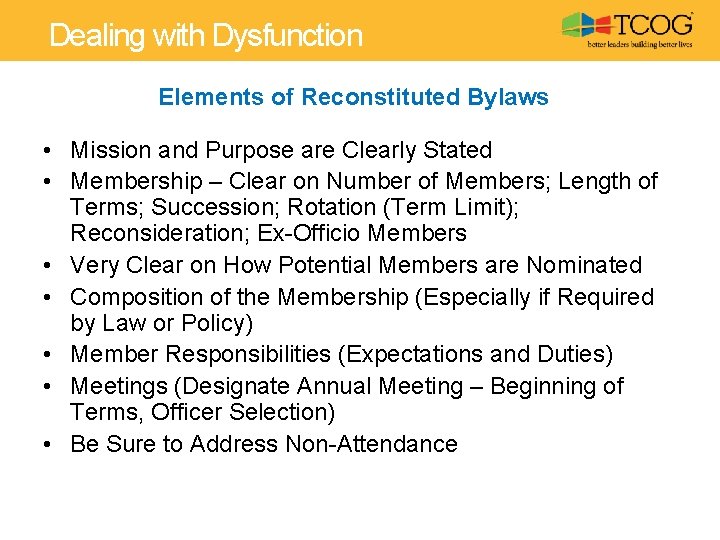 Dealing with Dysfunction Elements of Reconstituted Bylaws • Mission and Purpose are Clearly Stated