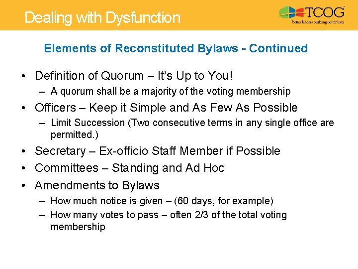 Dealing with Dysfunction Elements of Reconstituted Bylaws - Continued • Definition of Quorum –