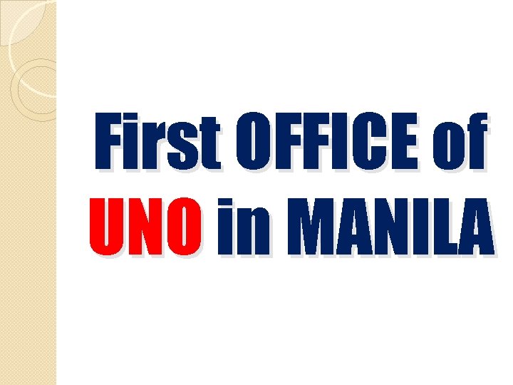 First OFFICE of UNO in MANILA 