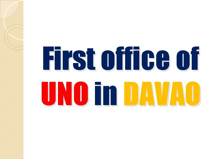 First office of UNO in DAVAO 