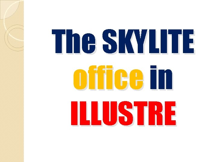 The SKYLITE office in ILLUSTRE 