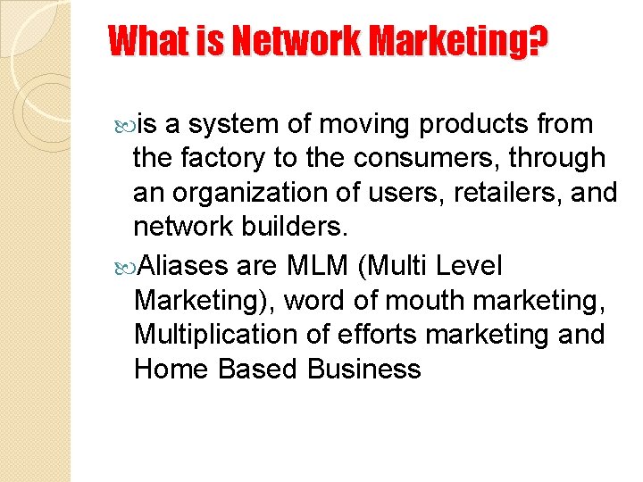 What is Network Marketing? is a system of moving products from the factory to