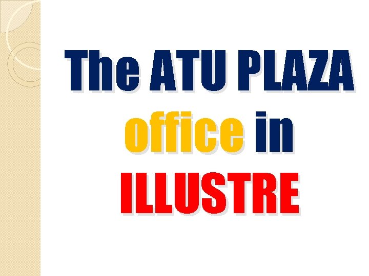 The ATU PLAZA office in ILLUSTRE 